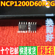 Bản gốc 200D6 NCP1200D60R2G Chip Quản lý năng lượng LCD SOP-8 ic hạ áp 12v xuống 5v
